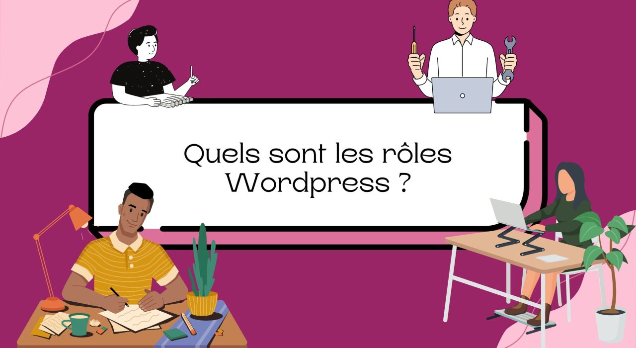 Quels sont les rôles Wordpress